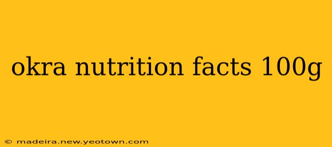 okra nutrition facts 100g