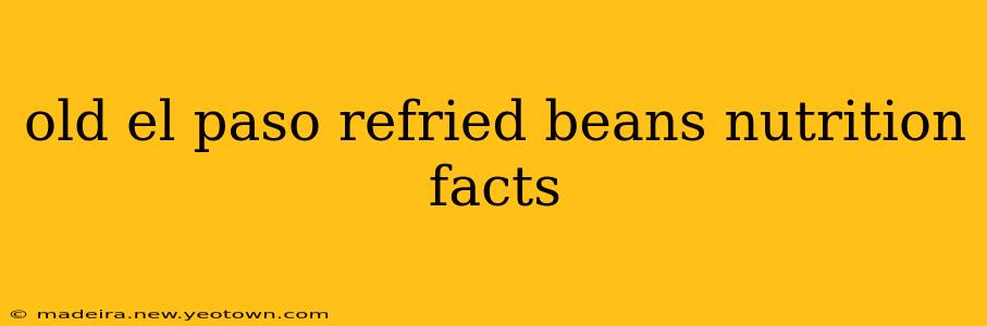 old el paso refried beans nutrition facts