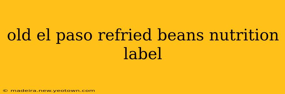 old el paso refried beans nutrition label