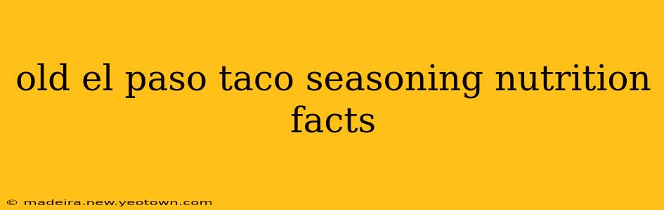 old el paso taco seasoning nutrition facts