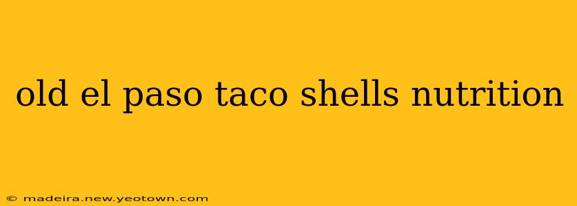 old el paso taco shells nutrition