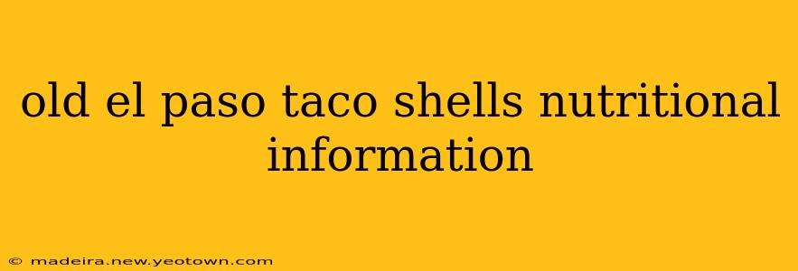 old el paso taco shells nutritional information