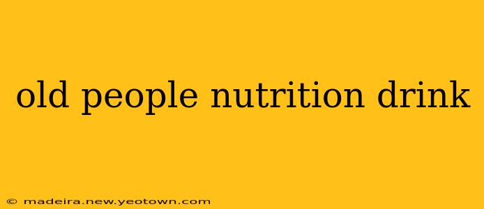 old people nutrition drink