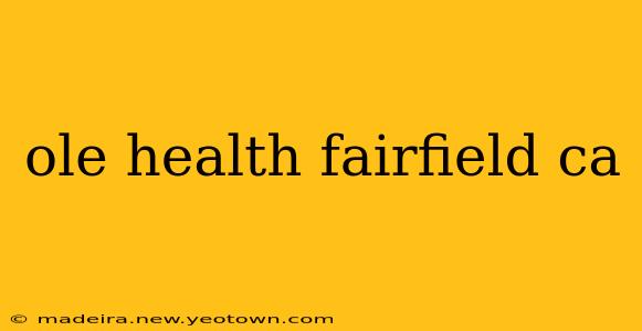 ole health fairfield ca