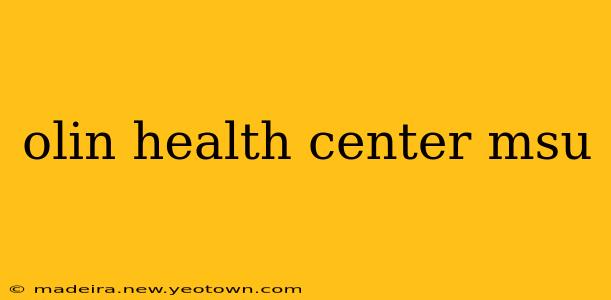 olin health center msu