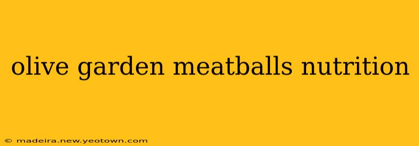 olive garden meatballs nutrition