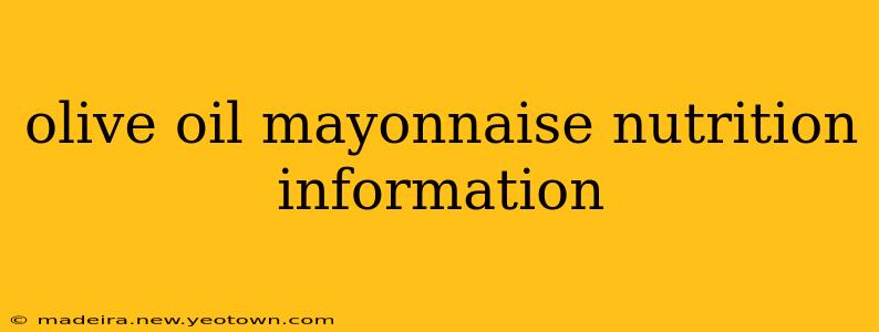 olive oil mayonnaise nutrition information