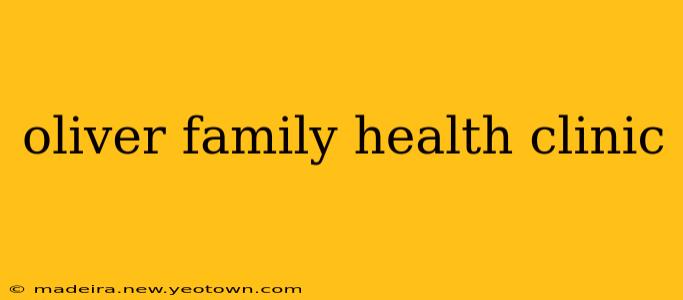 oliver family health clinic