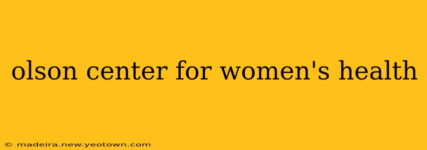 olson center for women's health