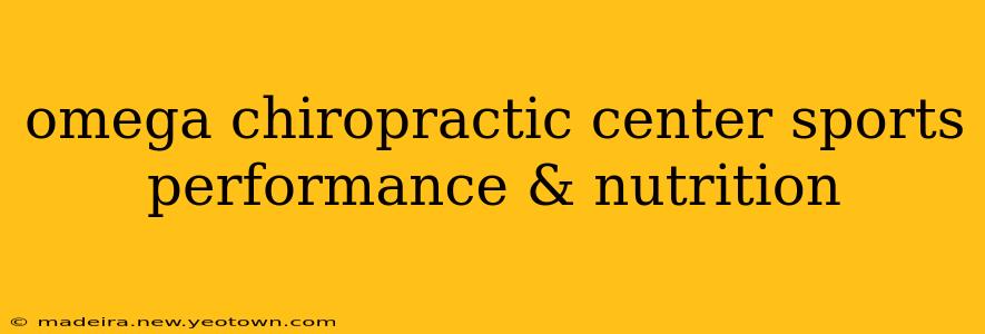 omega chiropractic center sports performance & nutrition