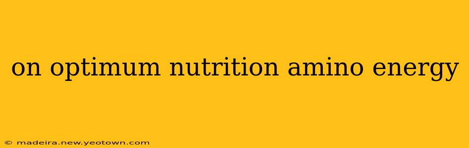 on optimum nutrition amino energy