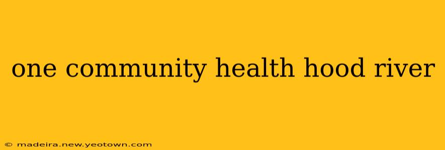 one community health hood river