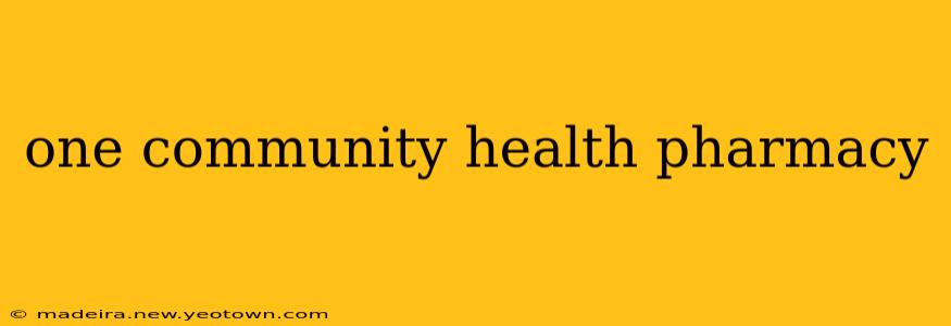 one community health pharmacy