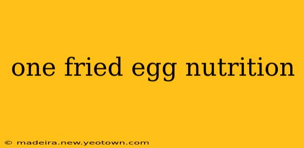 one fried egg nutrition