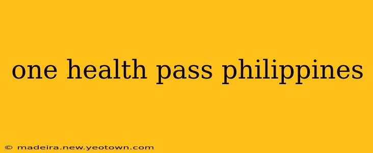 one health pass philippines
