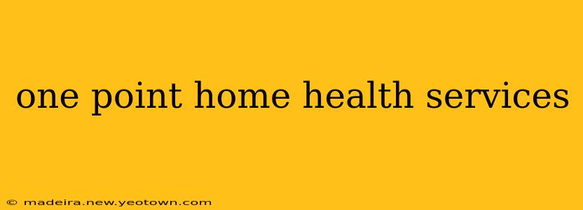one point home health services