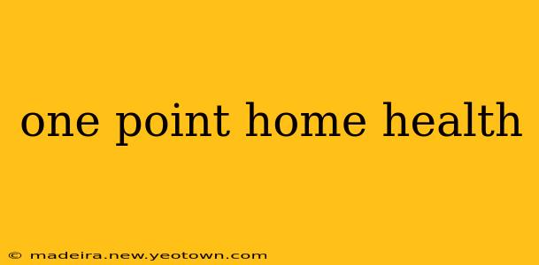 one point home health