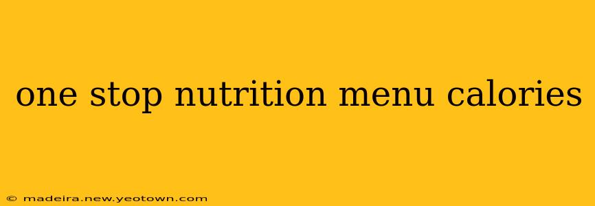 one stop nutrition menu calories