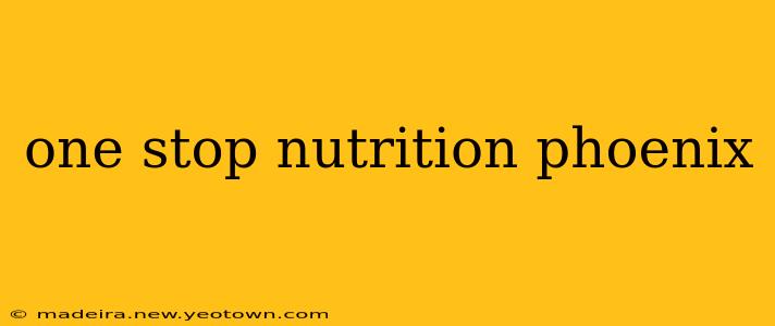 one stop nutrition phoenix