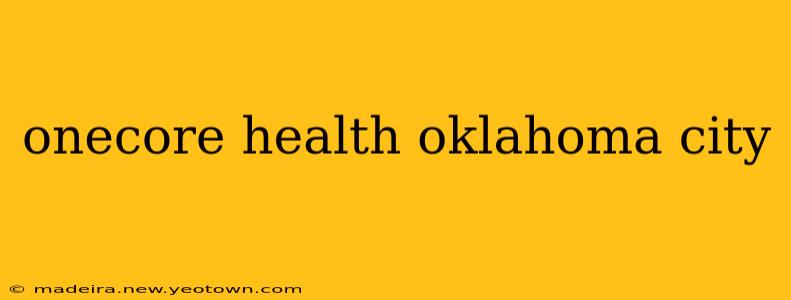 onecore health oklahoma city