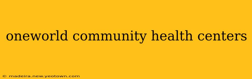 oneworld community health centers