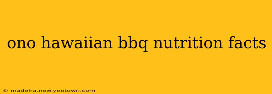 ono hawaiian bbq nutrition facts