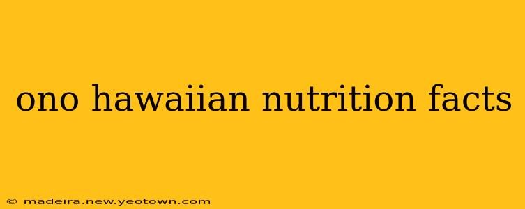 ono hawaiian nutrition facts