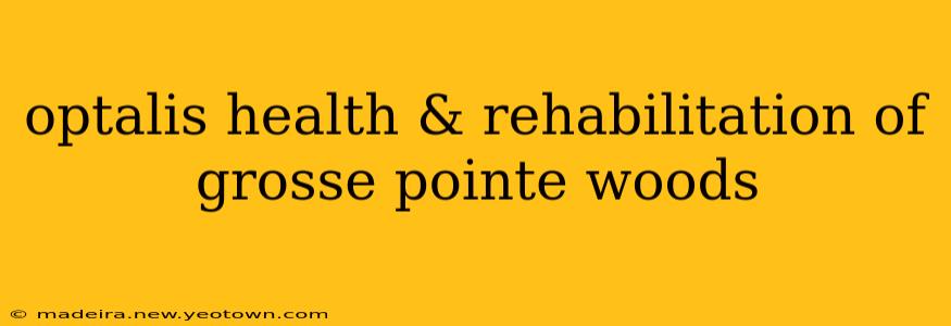 optalis health & rehabilitation of grosse pointe woods