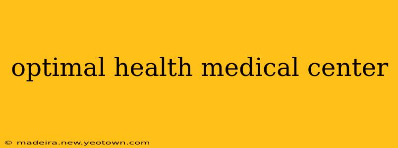 optimal health medical center