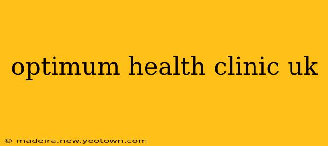 optimum health clinic uk