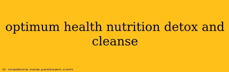optimum health nutrition detox and cleanse