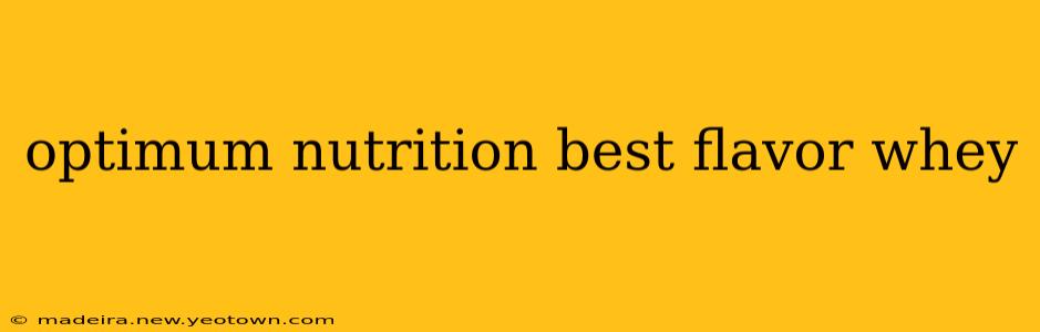 optimum nutrition best flavor whey