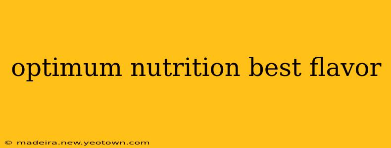 optimum nutrition best flavor
