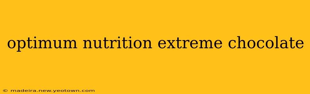 optimum nutrition extreme chocolate