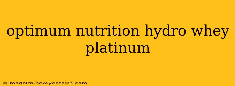 optimum nutrition hydro whey platinum