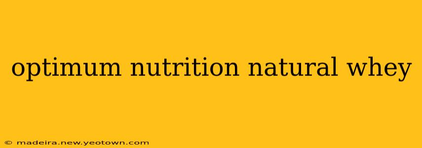 optimum nutrition natural whey