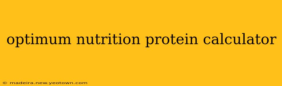 optimum nutrition protein calculator