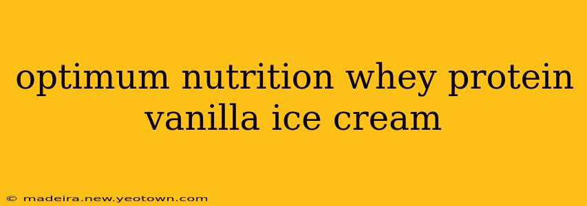 optimum nutrition whey protein vanilla ice cream