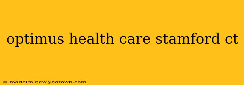 optimus health care stamford ct