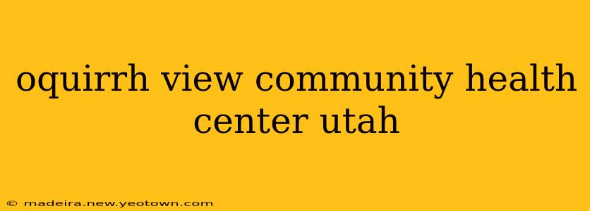 oquirrh view community health center utah