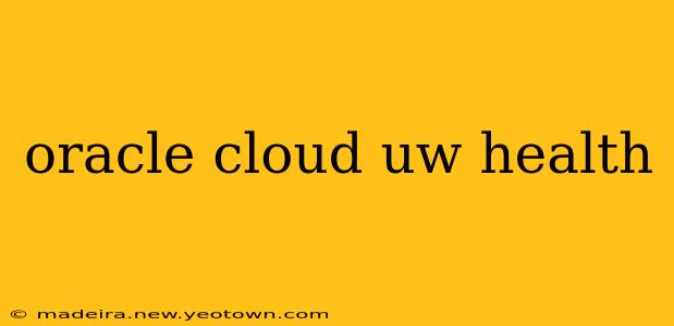 oracle cloud uw health