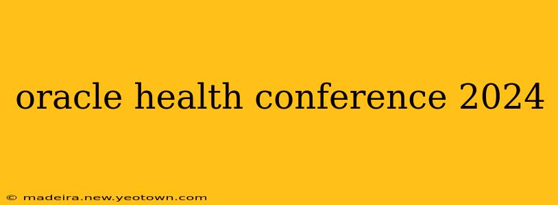 oracle health conference 2024