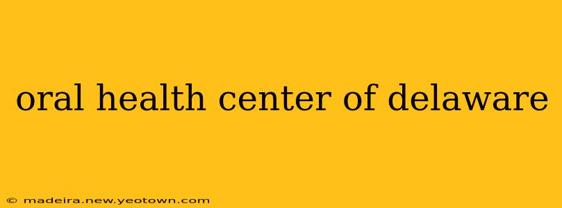 oral health center of delaware