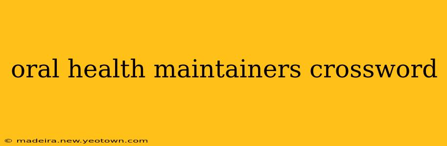 oral health maintainers crossword