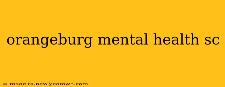orangeburg mental health sc