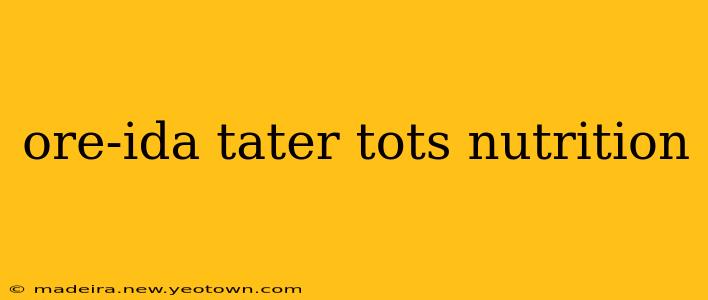ore-ida tater tots nutrition
