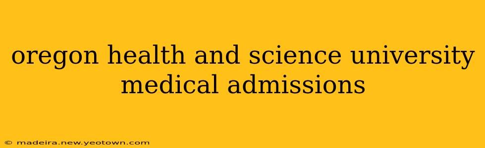 oregon health and science university medical admissions