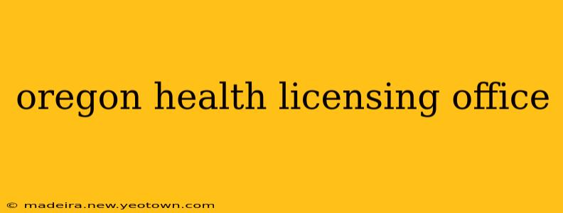 oregon health licensing office