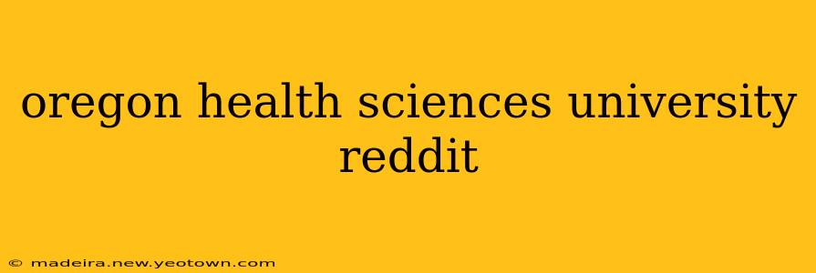 oregon health sciences university reddit