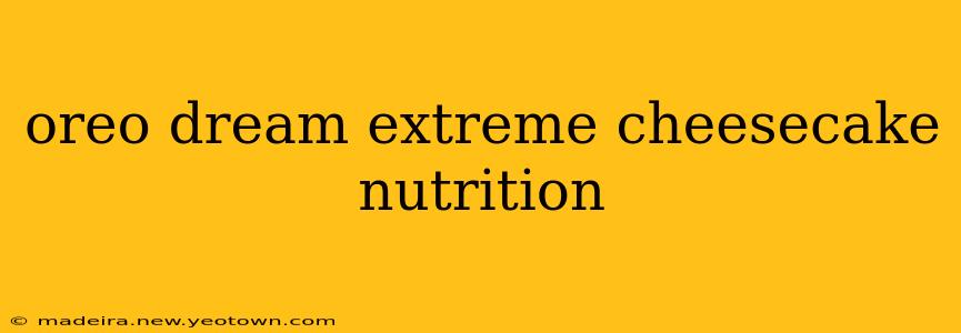 oreo dream extreme cheesecake nutrition